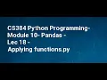 CS384 Python Programming Module 10 Pandas Lec 18 Applying functions