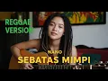 Lagu NANO - SEBATAS MIMPI | COVER REGGAE BY JMT MUSIC
