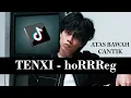 Download Lagu TENXI - hoRRReg Remix || ATAS BAWAH CANTIK PUTAR BADAN DIKIT || RUMAH MU DIMANA GW MAU KESANA VIRAL