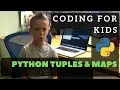 Coding For Kids - Python Tuples And Maps