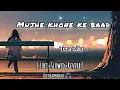 Download Lagu Mujhe Khone 💔 ke Baad | Tera Zikr Lyrics | slowed+Reverb | Lofi Mix | @ytlofiofficial