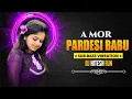 Lagu A_MOR_PARDESI_BABU | Sub-Bass Vibration | CG MIX | CG REMIX | ORIYA MIX | DJ HITESH x DJ HNS | 2022