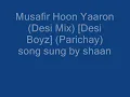 Musafir Hoon Yaaron Desi Mix Desi Boyz song sung by shaan