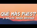 J. Balvin, Maria Becerra - Qué Más Pues?