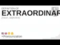 EXTRAORDINARY meaning definition pronunciation What is EXTRAORDINARY How to say EXTRAORDINA