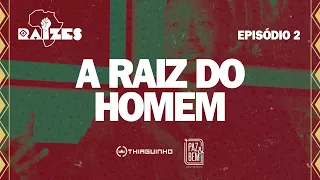 Thiaguinho Raizes - Episódio 02 - A Raiz do Homem