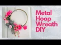 Easy Spring Flowers Metal Hoop Wreath DIY Ring Wreath