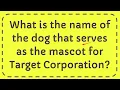 What is the name of the dog that serves as the mascot for Target Corporation