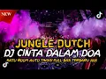 Lagu SATU ROOM AUTO TINGGI!! DJ_CINTA DALAM DOA JUNGLE DUTCH FULL BASS TERBARU 2025