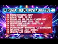 Lagu DJ REMIX TIKTOK NOSTALGIA VOL 40 | COCOK DI DENGAR SAAT SANTAI DAN KERJA
