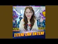 Download Lagu Titeni Lan Enteni