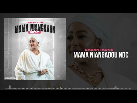 Download MP3 Babani Koné - Mama Niangadou NDC (Son Officiel)