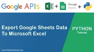 Google Sheets API in Python Export Google Sheets Data to Excel