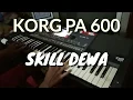 Download Lagu GOYANG HEBOH-SKILL DEWA (KORG PA 600)