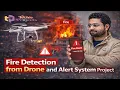 Fire Detection and Alert System Project Fire Detection from Drone