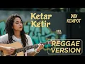 Lagu Didi Kempot - KETAR KETIR | Cover Reggae Version