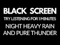 Lagu Night HEAVY Rain and PURE Thunder | TRY LISTENING for 1 minutes | Study | Dark screen rain sounds