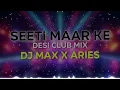 Download Lagu Seeti Maar Ke Desi Club Mix Geeta Zaildaar Dj Max X Aries | 