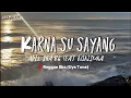 Download Lagu KARNA SU SAYANG - ABIL SKA 86 FT NIKISUKA | UYE TONE (LIRIK)