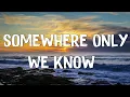 Download Lagu Somewhere Only We Know - Keane (Lyrics) || Ed Sheeran, Rosa Linn (Mix Lyrics)