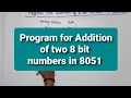 Unit 5 L2 8051 Addition of Two 8 bit Numbers in 8051 using Assembly language L64