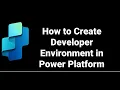 How to Create Developer Environment in Power Platform