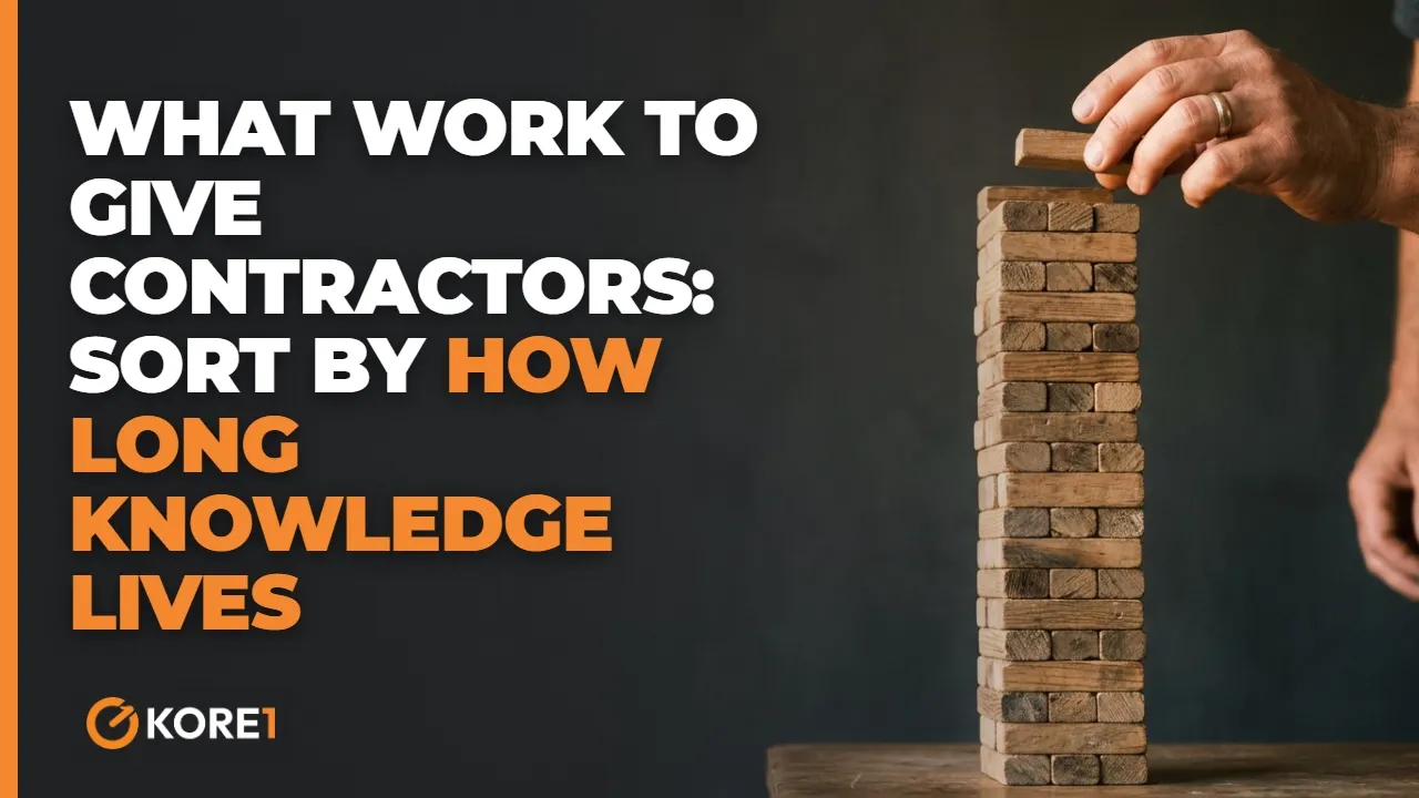 What work to give contractors video: sort engineering work by how long the knowledge has to live - KORE1