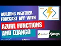 Building a Weather Forecast App with Django and Azure Functions Step-by-Step Guide