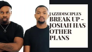 jazzidisciples break up josiah has other plans