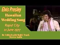 Elvis Presley - Hawaiian Wedding Song - 21 June 1977 - Final Time Live - Re-edited with Stereo audio