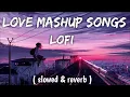 Download Lagu Best Bollywood Love Mashup Song [Slowed \u0026 Reverd] |  LoFi Song Chennel