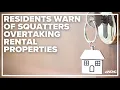 Residents warn squatters are taking over rental properties
