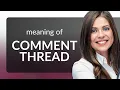 Understanding Comment Thread in Online Discussions