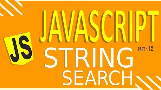 JAVASCRIPT TUTORIAL FOR BEGINNERS FAST LEARNING PART - 12 STRING SEARCH