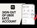 How to Sign Out of Your Uber Eats Account