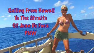 #50 Sailing From Hawaii To The Straits Of Juan De Fuca PNW Pt. 1