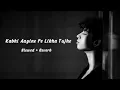 Lagu Kabhi Aayine Pe Likha Tujhe | (Slowed \u0026 Reverb) | KK | Hate Story 2 | Relaxing Version