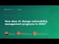 How Does AI Change Vulnerability Management Programs in 2026