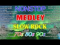 Lagu Slow Rock Love Songs Collection 70s 80s 90s | Nonstop Slow Rock Pinoy Medley 😍 Best Luamang Tugtugin