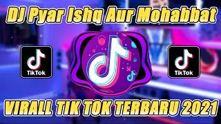 dj india pyar ishq aur mohabbat tiktok virall 2021 dj el remix 