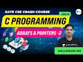 C Programming Arrays Pointers - 2 Lec 8 GATE 2021 Exam