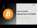 How to Bitcoin Core Full Node on Linux and Windows