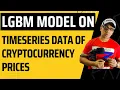 LGBM LightGBM Model on TimeSeries Data of Cryptocurrency Prices Crypto with Machine Learning