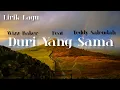Download Lagu Lirik Lagu || Duri Yang Sama ~ Wizz Baker ft. Teddy Salendah