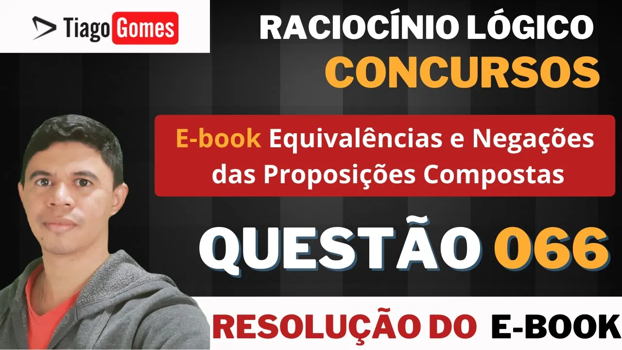 Questão 066 📚  Ebook - Equivalências e Negações Lógicas 👨‍🏫 Negação da Condicional #FUNDATEC