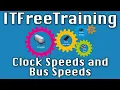 Clock Speeds and Bus Speeds