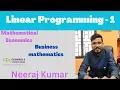 Linear Programming part 1 Mathematics Mathematical Economics Business maths