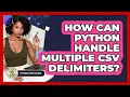 How Can Python Handle Multiple CSV Delimiters - Python Code School