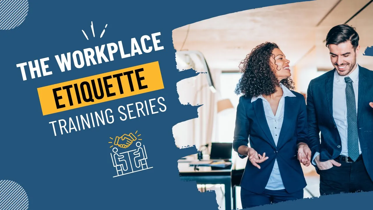 Workplace Etiquette Training Series | Mastering the Do's and Don'ts at Work