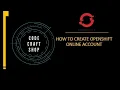 Create openshift online account to access openshift cluster